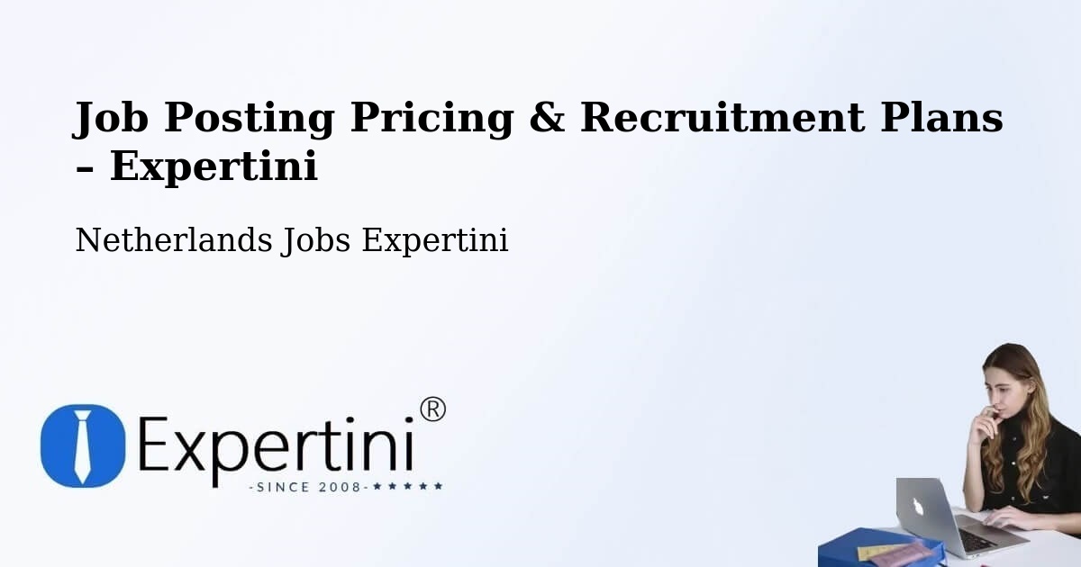Job Posting Pricing & Recruitment Plans – Emmen - Emmen, Netherlands Jobs Expertini